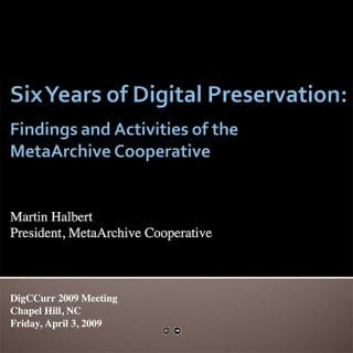 Six Years of Digital Preservation: Findings and Activities of the MetaArchive Cooperative