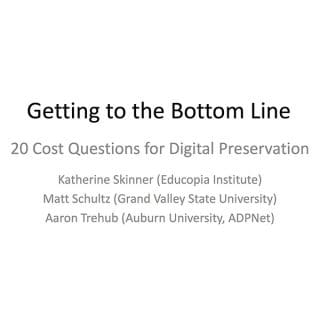 Getting to the Bottom Line: 20 Cost Questions for Digital Preservation