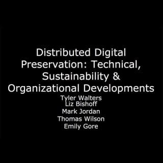 Distributed Digital Preservation: Technical, Sustainability, and Organizational Developments