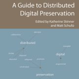 A Guide to Distributed Digital Preservation. Edited by Katherine Skinner and Matt Schultz.