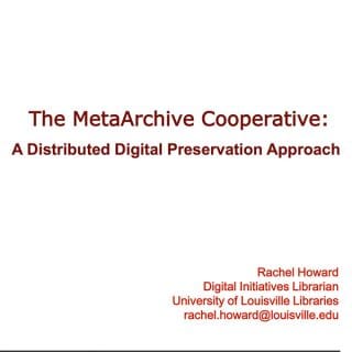 The MetaArchive Cooperative: A Distributed Digital Presentation Approach