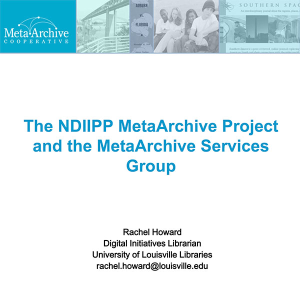 The NDIIPP MetaArchive Project and the MetaArchive Services Group