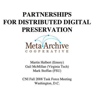Partnerships for Distributed Digital Preservation: The MetaArchive Cooperative