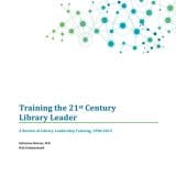 Training the 21st Century Library Leader: A Review of Library Leadership Training, 1998-2013