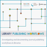 Library Publishing Workflows. Investigating and documenting journal publishing workflows in libraries. Educopia Institute. Library Publishing Coalition. Institute for Museum and Library Services.