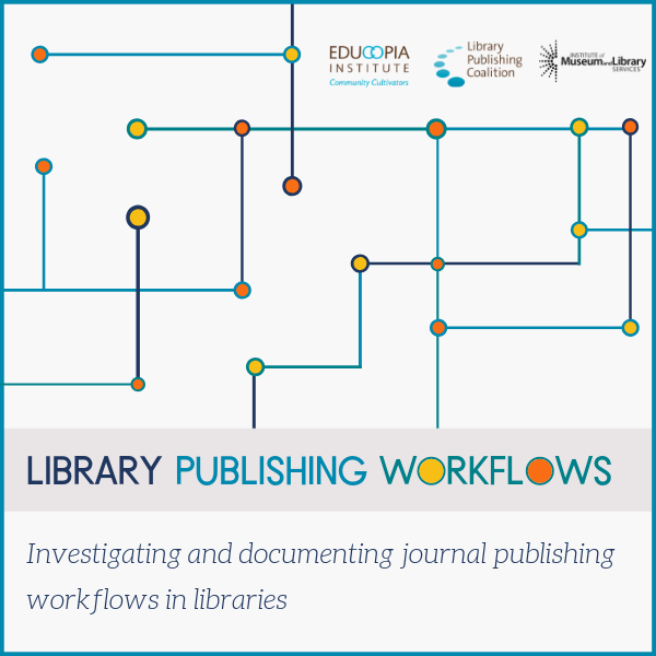 Library Publishing Workflows - Investigating and documenting journal publishing workflows in libraries
