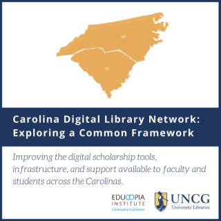 Carolina Digital Library: Exploring a Common Framework. Improving the digital scholarship tools, infrastructure, and support available to faculty and students across the Carolinas.