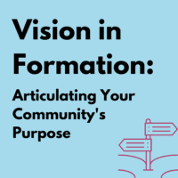 Vision in Formation: Articulating Your Community's Purpose